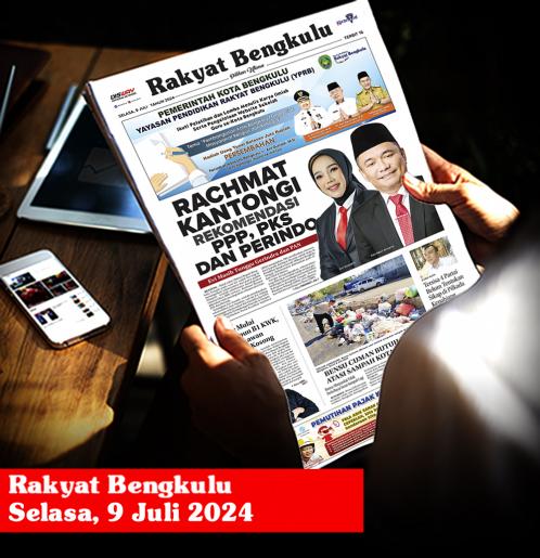 Rakyat Bengkulu, Selasa 9 Juli 2024