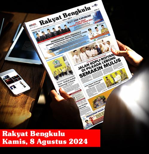 Rakyat Bengkulu, Kamis 8 Agustus 2024