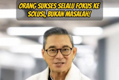 Orang Sukses Selalu Fokus Solusi, Bukan Melihat Masalahnya