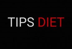 Tips Berhasil Menjalani Diet Secara Efektif, Saatnya Dicoba 